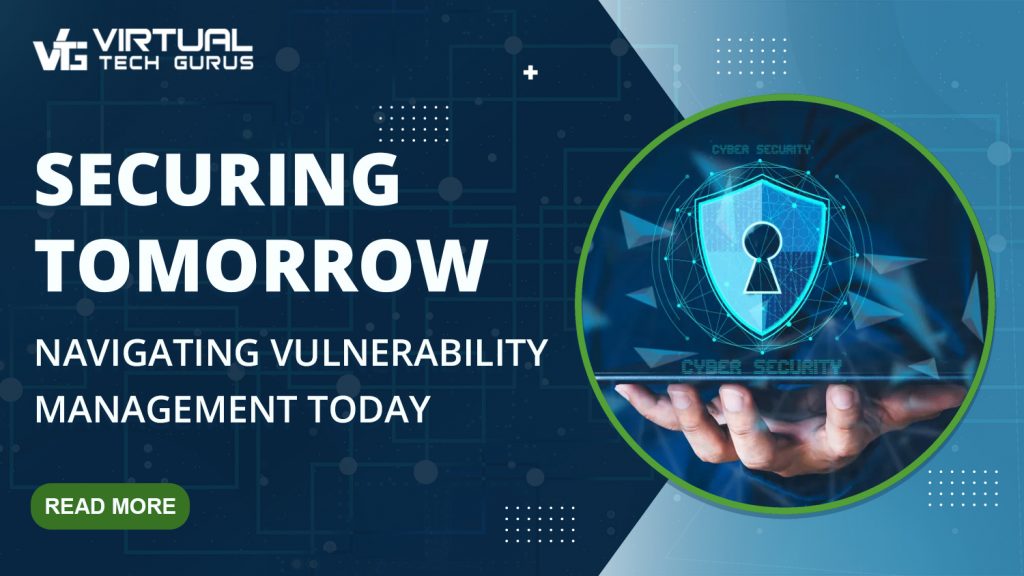 Securing Tomorrow: Navigating Vulnerability Management Today – Virtual ...