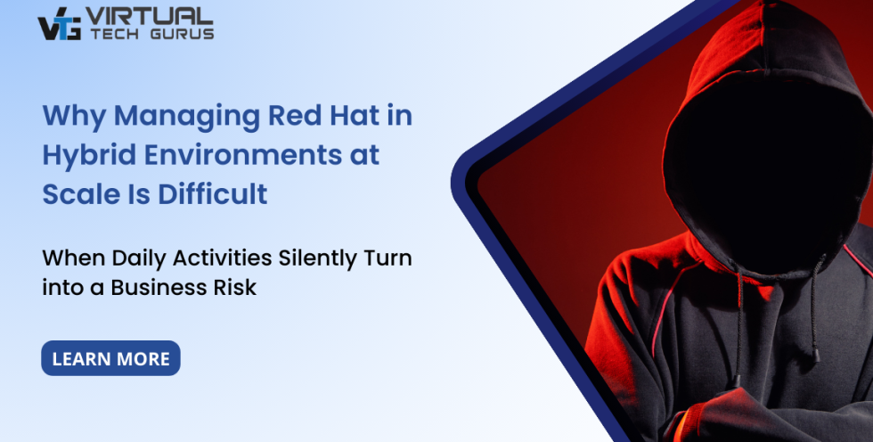 Red Hat hybrid environment management challenges at enterprise scale - Virtual Tech Gurus