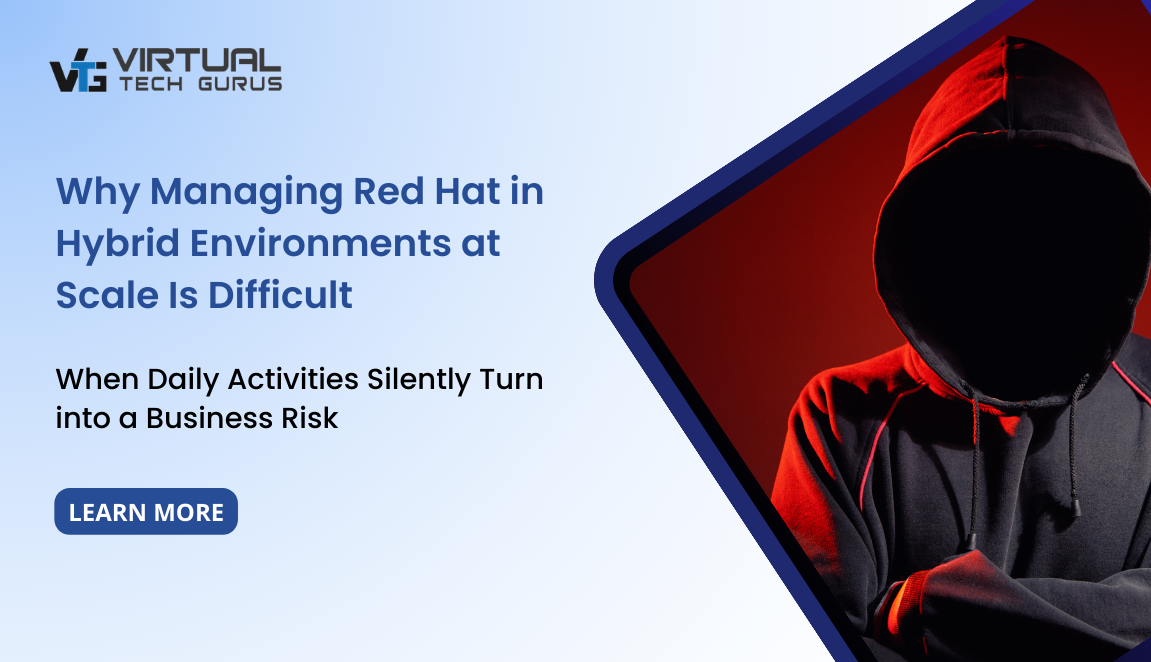 Red Hat hybrid environment management challenges at enterprise scale - Virtual Tech Gurus