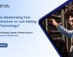 Are You Modernizing Your Infrastructure or Just Adding More Technology?